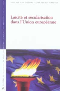 Laïcité et sécularisation dans l'Union européenne - Dierkens Alain - Schreiber Jean-Philippe