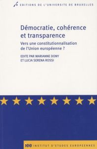 Démocratie, cohérence et transparence. Vers une constitutionnalisation de l'Union européenne ? - Dony Marianne