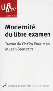 Modernité du libre examen - Perelman Chaïm - Stengers Jean - Devroey Jean-Pier