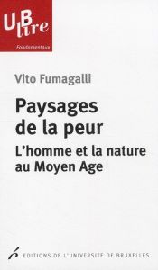 Paysages de la peur. L'homme et la nature au Moyen Age - Fumagalli Vito - Van Berg Paul-Louis - Devroey Jea
