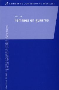 Sextant N° 28/2011 : Femmes en guerre - Gubin Eliane