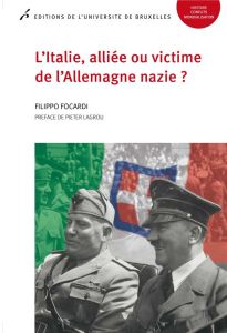 L'Italie, alliée ou victime de l'Allemagne nazie ? - Focardi Filippo - Lagrou Pieter - Van Berg Paul-Lo