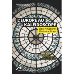 L'Europe au kaléidoscope. Liber Amicoprum Marianne Dony - Bribosia Emmanuelle - Joncheray Nicolas - Navasart
