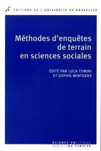 Méthodes d'enquêtes de terrain en sciences sociales - Tomini Luca - Wintgens Sophie