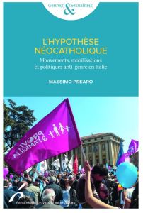 L'hypothèse néocatholique. Politiques, mouvements et mobilisations anti-genre en Italie - Prearo Massimo - Barilà Ciocca Francesco