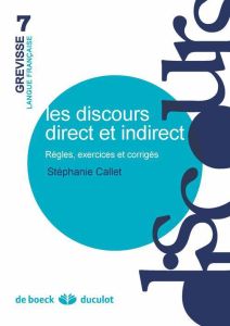 Les discours direct et indirect. Règles, exercices et corrigés, Edition 2012 - Callet Stéphanie