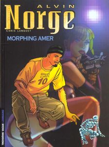 Alvin Norge Tome 2 : Morphing amer - Lamquet Chris
