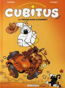 Les nouvelles aventures de Cubitus Tome 5 : La truffe dans le guidon ! - Rodrigue Michel - Aucaigne Pierre