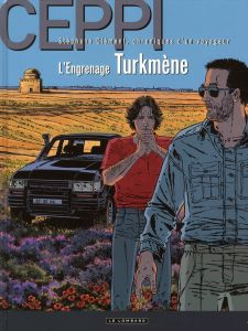 Stéphane Clément, chroniques d'un voyageur Tome 12 : L'Engrenage turkmene - Ceppi Daniel