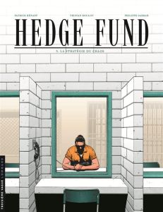 Hedge Fund Tome 3 : La stratégie du chaos - Roulot Tristan - Sabbah Philippe - Hénaff Patrick