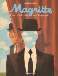 Magritte. Ceci n'est pas une biographie - Zabus Vincent - Campi Thomas