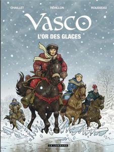 Vasco Tome 30 : L'or des glaces - Révillon Luc - Rousseau Dominique - Chaillet Chant
