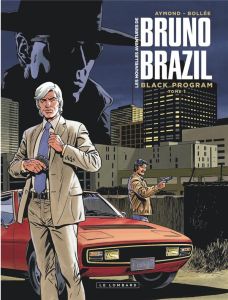 Les nouvelles aventures de Bruno Brazil Tome 1 : Black Program - Bollée Laurent-Frédéric - Aymond Philippe - Ray Di