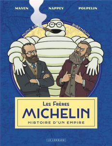 Les Frères Michelin. Une aventure industrielle - Mayen Cédric - Nappey Fabien - Poupelin Hugo