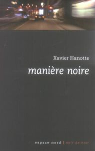 Manière noire - Hanotte Xavier
