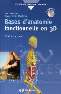 Bases d'anatomie fonctionnelle en 3D. Tome 1, Le tronc, avec 1 DVD - Thiriet Patrice - Rastello Olivier - Bertsch Jean