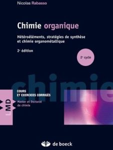 Chimie organique. Hétéroéléments, stratégies de synthèse et chimie organométallique, 2e édition - Rabasso Nicolas