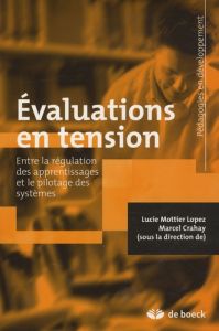 Evaluations en tension. Entre la régulation des apprentissages et le pilotage des systèmes - Crahay Marcel - Mottier Lopez Lucie