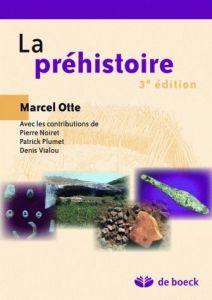 La préhistoire. 3e édition - Otte Marcel - Noiret Pierre - Plumet Patrick - Via