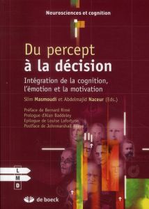 Du percept à la décision. Intégration de la cognition, l'émotion et la motivation - Masmoudi Slim - Naceur Abdelmajid - Rimé Bernard