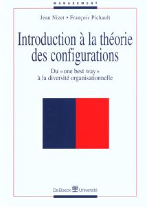 Introduction à la théorie des configurations. Du "one best way" à la diversité organisationnelle - Nizet Jean - Pichault François
