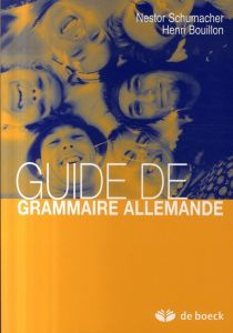 Guide de grammaire allemande - Schumacher Nestor - Bouillon Henri