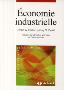 Economie industrielle. 2e édition - Carlton Dennis W. - Perloff Jeffrey M. - Mazerolle