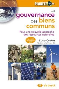 Gouvernance des biens communs. Pour une nouvelle approche des ressources naturelles - Ostrom Elinor - Baechler Laurent