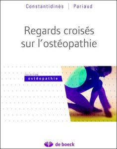 Regards croisés sur l'ostéopathie. Philosophie et éthique de la pratique - Constantinidès Yannis - Pariaud Frédéric - Hirsch