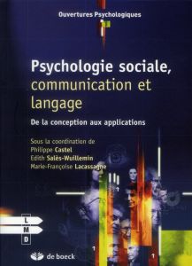 Psychologie sociale, communication et langage. De la conception aux applications - Castel Philippe - Lacassagne Marie-Françoise - Sal