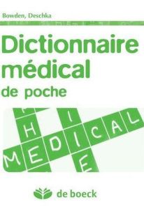 Dictionnaire médical de poche - Bowden Suzanne - Deschka Marc - Sprumont Pierre -