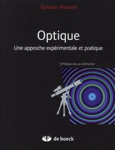 Optique. Une approche expérimentale et pratique - Houard Sylvain - Dettwiller Luc