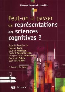 Peut-on se passer de représentations en sciences cognitives ? - Roy Jean-Michel - Putois Benjamin - Pénicaud Franç