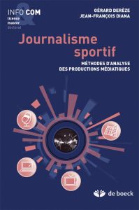 Journalisme sportif. Méthodes d'analyse des productions médiatiques - Derèze Gérard - Diana Jean-François - Standaert Ol