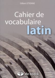 Cahier de vocabulaire latin. 20e édition - Etienne Gilbert