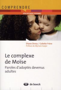 Le complexe de Moïse. Paroles d'adoptés devenus adultes - Drory Diane - Frère Colette - Szejer Myriam