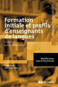 Formation initiale et profils d'enseignants de langues. Enjeux et questionnements - Causa Mariella - Chiss Jean-Louis