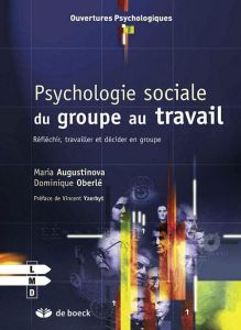 Psychologie sociale du groupe au travail. Réfléchir, travailler et décider en groupe - Augustinova Maria - Oberlé Dominique - Yzerbyt Vin