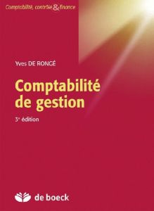 Comptabilité de gestion. 3e édition - De Rongé Yves