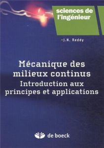 Mécanique des milieux continus. Introduction aux principes et applications - Reddy J-N - Cuprjak Anna - Villain Loïc