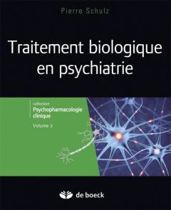 Traitements biologiques en psychiatrie - Schulz Pierre - Bertrand Daniel