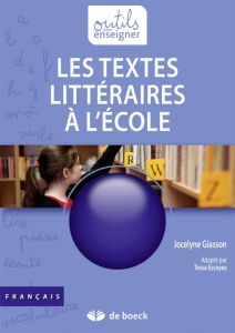 Les textes littéraires à l'école - Giasson Jocelyne - Escoyez Tessa