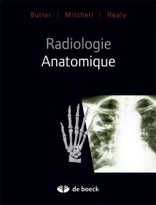 Radiologie anatomique - Butler Paul - Mitchell Adam - Healy Jeremiah - Bea