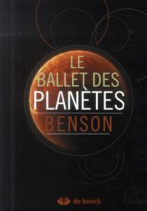 Le ballet des planètes - Benson Donald C - Clenet Benoît
