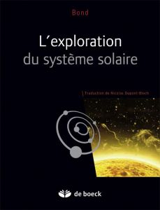 L'exploration du système solaire - Bond Peter - Dupont-Bloch Nicolas