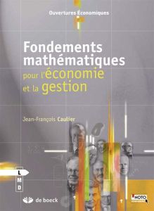 Fondements mathématiques pour l'économie et la gestion - Caulier Jean-François
