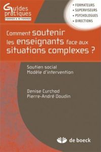 Comment soutenir les enseignants face aux situations complexes ? Soutien social, modèle d'interventi - Curchod-Ruedi Denise - Doudin Pierre-André