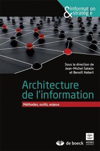 Architecture de l'information. Méthodes, outils, enjeux - Salaün Jean-Michel - Habert Benoît
