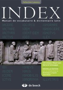 Index. Manuel de vocabulaire & dictionnaire latin, Edition revue et corrigée - Meyerson Christiane - Schouppe Gérard - Longrée Do