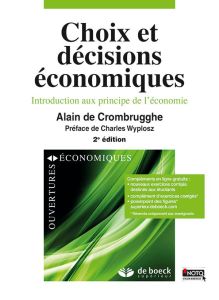 Introduction aux principes de l'économie. Choix et décisions économiques, 2e édition - Crombrugghe Alain de - Wyplosz Charles - Aghion Ph